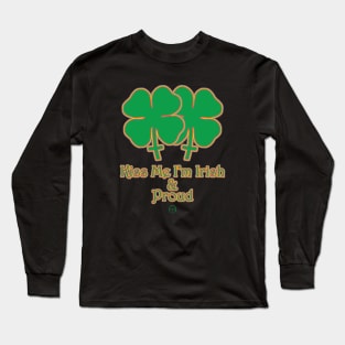 Kiss Me I'm Irish & Proud by Edantz Long Sleeve T-Shirt